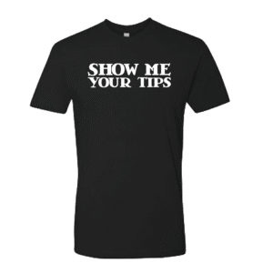 Show Me Your Tips Men’s T-Shirt Black